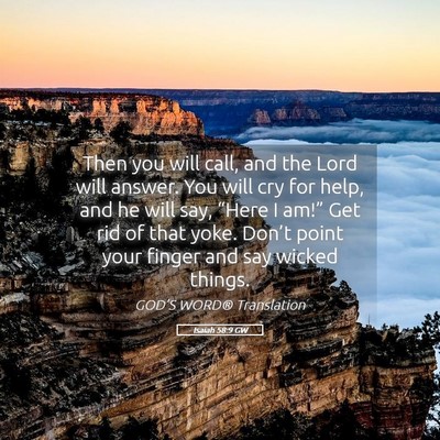 Picture 05 - Isaiah 58:9 GW - Then you will call, and the Lord will answer. You - Bible Verse Picture