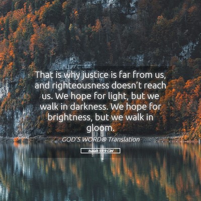 Picture 05 - Isaiah 59:9 GW - That is why justice is far from us, and - Bible Verse Picture