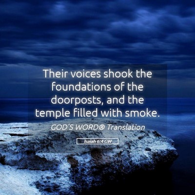 Picture 05 - Isaiah 6:4 GW - Their voices shook the foundations of the - Bible Verse Picture