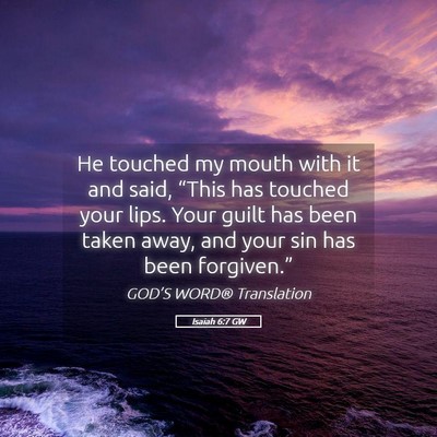 Picture 05 - Isaiah 6:7 GW - He touched my mouth with it and said, “This has - Bible Verse Picture