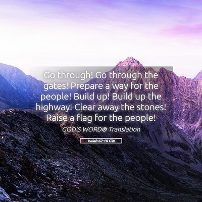 Picture 05 - Isaiah 62:10 GW - Go through! Go through the gates! Prepare a way - Bible Verse Picture