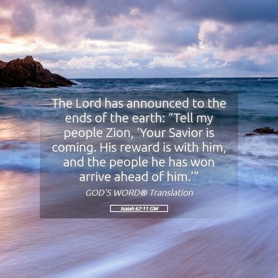 Picture 05 - Isaiah 62:11 GW - The Lord has announced to the ends of the earth: - Bible Verse Picture