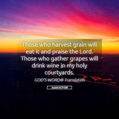 Picture 05 - Isaiah 62:9 GW - Those who harvest grain will eat it and praise - Bible Verse Picture
