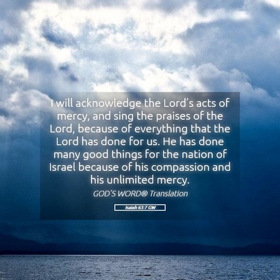 Picture 05 - Isaiah 63:7 GW - I will acknowledge the Lord’s acts of mercy, - Bible Verse Picture