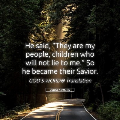 Picture 05 - Isaiah 63:8 GW - He said, “They are my people, children who will - Bible Verse Picture