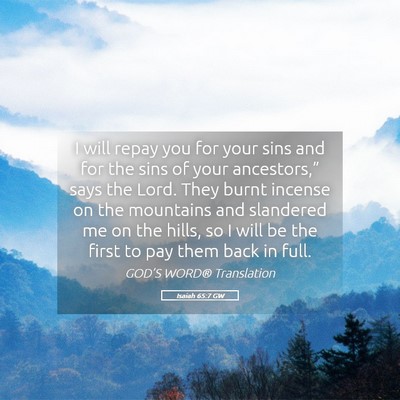 Picture 05 - Isaiah 65:7 GW - I will repay you for your sins and for the sins - Bible Verse Picture