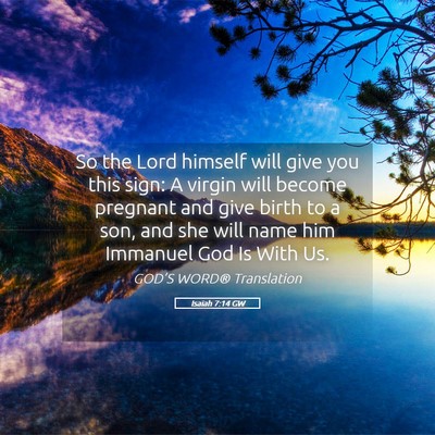 Picture 05 - Isaiah 7:14 GW - So the Lord himself will give you this sign: A - Bible Verse Picture