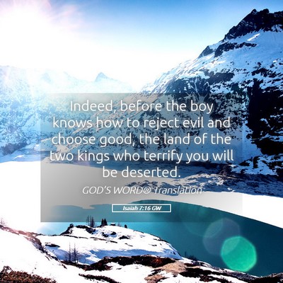 Picture 05 - Isaiah 7:16 GW - Indeed, before the boy knows how to reject evil - Bible Verse Picture