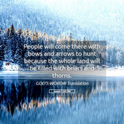 Picture 05 - Isaiah 7:24 GW - People will come there with bows and arrows to - Bible Verse Picture