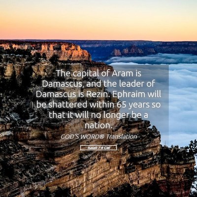 Picture 05 - Isaiah 7:8 GW - The capital of Aram is Damascus, and the leader - Bible Verse Picture