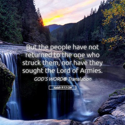 Picture 05 - Isaiah 9:13 GW - But the people have not returned to the one who - Bible Verse Picture