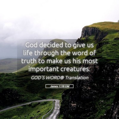 Picture 05 - James 1:18 GW - God decided to give us life through the word of - Bible Verse Picture