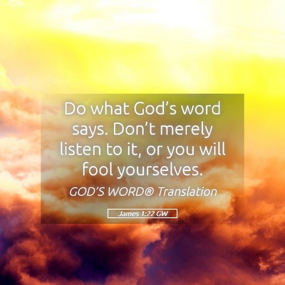 Picture 05 - James 1:22 GW - Do what God’s word says. Don’t merely listen - Bible Verse Picture