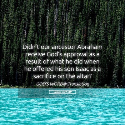 Picture 05 - James 2:21 GW - Didn’t our ancestor Abraham receive God’s - Bible Verse Picture