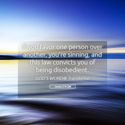 Picture 05 - James 2:9 GW - If you favor one person over another, you’re - Bible Verse Picture