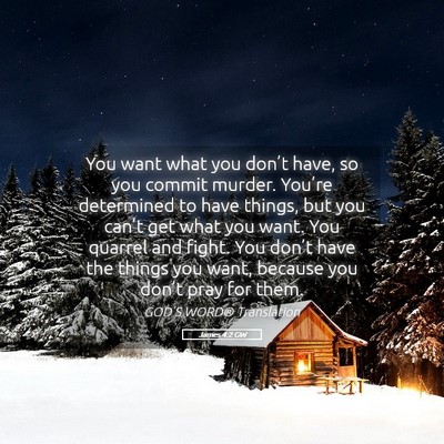 Picture 05 - James 4:2 GW - You want what you don’t have, so you commit - Bible Verse Picture