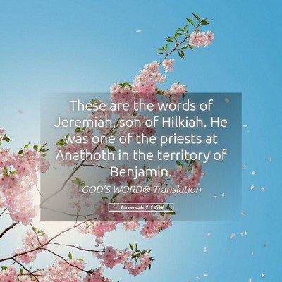 Picture 05 - Jeremiah 1:1 GW - These are the words of Jeremiah, son of Hilkiah. - Bible Verse Picture
