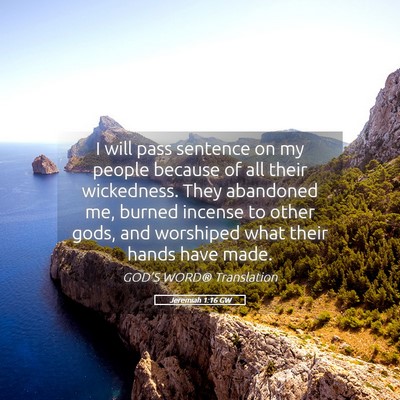 Picture 05 - Jeremiah 1:16 GW - I will pass sentence on my people because of all - Bible Verse Picture