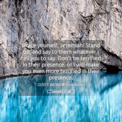 Picture 05 - Jeremiah 1:17 GW - Brace yourself, Jeremiah! Stand up, and say to - Bible Verse Picture