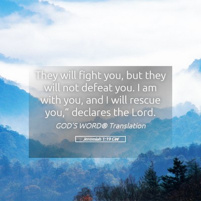 Picture 05 - Jeremiah 1:19 GW - They will fight you, but they will not defeat - Bible Verse Picture