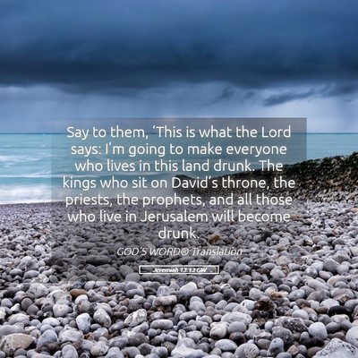 Picture 05 - Jeremiah 13:13 GW - Say to them, ‘This is what the Lord says: I’m - Bible Verse Picture