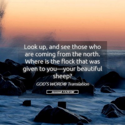 Picture 05 - Jeremiah 13:20 GW - Look up, and see those who are coming from the - Bible Verse Picture