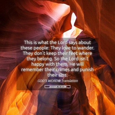 Picture 05 - Jeremiah 14:10 GW - This is what the Lord says about these people: - Bible Verse Picture