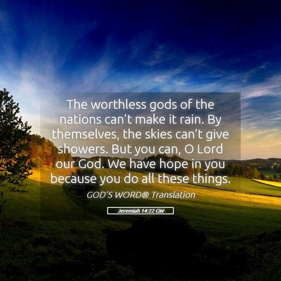 Picture 05 - Jeremiah 14:22 GW - The worthless gods of the nations can’t make it - Bible Verse Picture