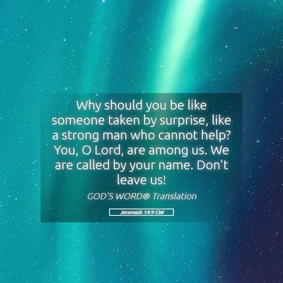 Picture 05 - Jeremiah 14:9 GW - Why should you be like someone taken by surprise, - Bible Verse Picture