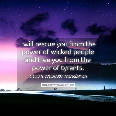 Picture 05 - Jeremiah 15:21 GW - I will rescue you from the power of wicked people - Bible Verse Picture
