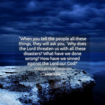 Picture 05 - Jeremiah 16:10 GW - “When you tell the people all these things, - Bible Verse Picture