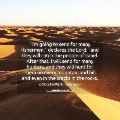 Picture 05 - Jeremiah 16:16 GW - “I’m going to send for many fishermen,” - Bible Verse Picture