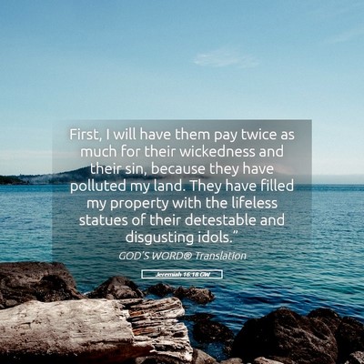 Picture 05 - Jeremiah 16:18 GW - First, I will have them pay twice as much for - Bible Verse Picture