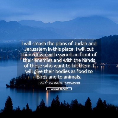 Picture 05 - Jeremiah 19:7 GW - I will smash the plans of Judah and Jerusalem in - Bible Verse Picture
