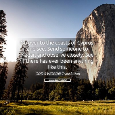 Picture 05 - Jeremiah 2:10 GW - Go over to the coasts of Cyprus, and see. Send - Bible Verse Picture