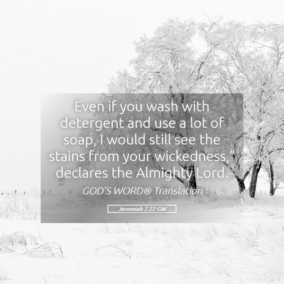 Picture 05 - Jeremiah 2:22 GW - Even if you wash with detergent and use a lot of - Bible Verse Picture