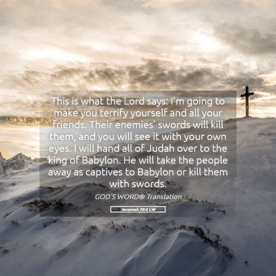 Picture 05 - Jeremiah 20:4 GW - This is what the Lord says: I’m going to make - Bible Verse Picture