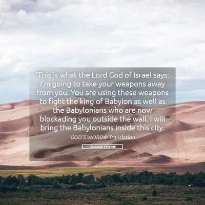Picture 05 - Jeremiah 21:4 GW - ‘This is what the Lord God of Israel says: - Bible Verse Picture