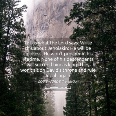 Picture 05 - Jeremiah 22:30 GW - This is what the Lord says: Write this about - Bible Verse Picture