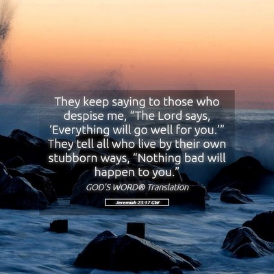 Picture 05 - Jeremiah 23:17 GW - They keep saying to those who despise me, “The - Bible Verse Picture