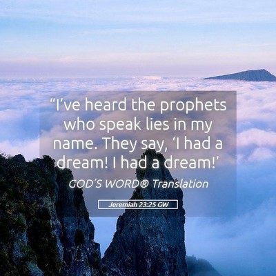 Picture 05 - Jeremiah 23:25 GW - “I’ve heard the prophets who speak lies in my - Bible Verse Picture