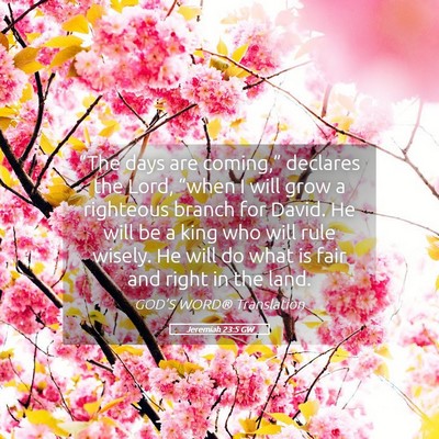 Picture 05 - Jeremiah 23:5 GW - “The days are coming,” declares the Lord, - Bible Verse Picture