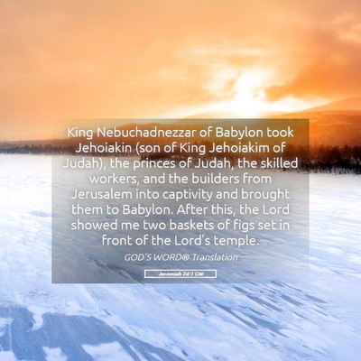 Picture 05 - Jeremiah 24:1 GW - King Nebuchadnezzar of Babylon took Jehoiakin - Bible Verse Picture