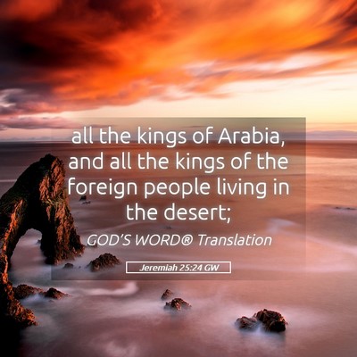 Picture 05 - Jeremiah 25:24 GW - all the kings of Arabia, and all the kings of the - Bible Verse Picture