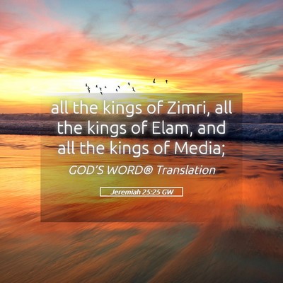 Picture 05 - Jeremiah 25:25 GW - all the kings of Zimri, all the kings of Elam, - Bible Verse Picture