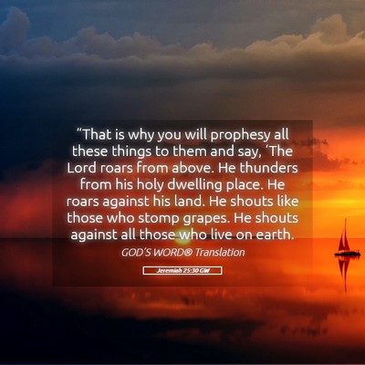 Picture 05 - Jeremiah 25:30 GW - “That is why you will prophesy all these things - Bible Verse Picture