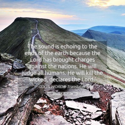 Picture 05 - Jeremiah 25:31 GW - The sound is echoing to the ends of the earth - Bible Verse Picture