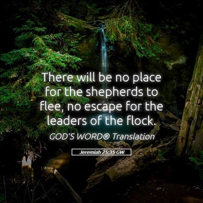 Picture 05 - Jeremiah 25:35 GW - There will be no place for the shepherds to flee, - Bible Verse Picture