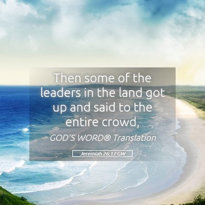 Picture 05 - Jeremiah 26:17 GW - Then some of the leaders in the land got up and - Bible Verse Picture