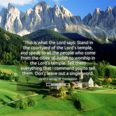 Picture 05 - Jeremiah 26:2 GW - “This is what the Lord says: Stand in the - Bible Verse Picture